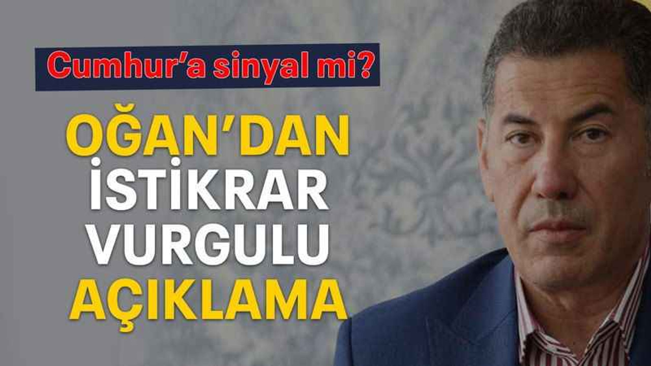 Oğan’dan istikrar vurgulu açıklama
